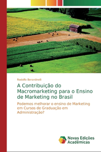 A Contribuição do Macromarketing para o Ensino de Marketing no Brasil