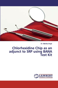 Chlorhexidine Chip as an adjunct to SRP using BANA Test Kit