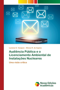 Audiência Pública e o Licenciamento Ambiental de Instalações Nucleares