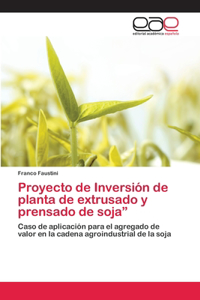 Proyecto de Inversión de planta de extrusado y prensado de soja