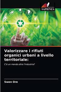 Valorizzare i rifiuti organici urbani a livello territoriale