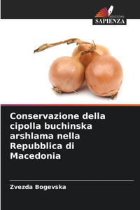 Conservazione della cipolla buchinska arshlama nella Repubblica di Macedonia