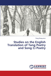Studies on the English Translation of Tang Poetry and Song Ci Poetry