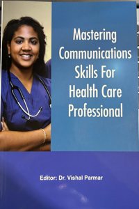 Mastering Communications Skills for Health Care Professionals