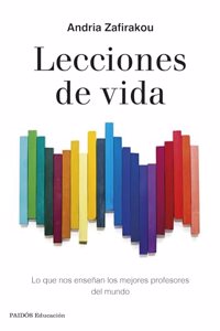 Lecciones de vida: Lo que nos ensenan los mejores profesores del mundo