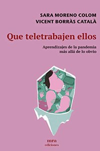 Que teletrabajen ellos: Aprendizajes de pandemia mas alla de lo obvio