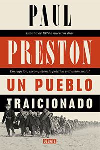 Un pueblo traicionado: Espana de 1876 a nuestros dias: Corrupcion, incompetencia politica y division social