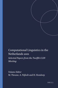 Computational Linguistics in the Netherlands 2001: Selected Papers from the Twelfth CLIN Meeting: 45 (Language and Computers)
