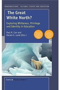 The Great White North?: Exploring Whiteness, Privilege and Identity in Education