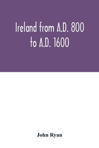 Ireland from A.D. 800 to A.D. 1600