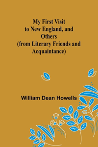 My First Visit to New England, and Others (from Literary Friends and Acquaintance)