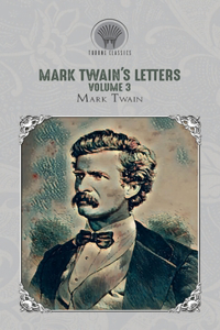 Mark Twain's Letters, Volume 3