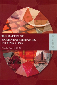 The Making of Women Entrepreneurs in Hong Kong