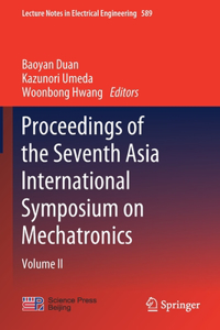 Proceedings of the Seventh Asia International Symposium on Mechatronics