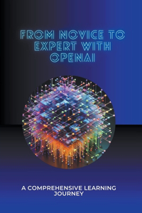 From Novice to Expert with OpenAI