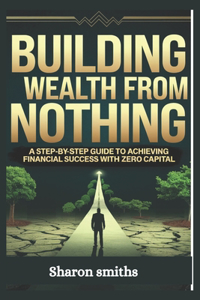 Building Wealth from Nothing