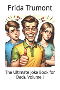 The Ultimate Joke Book for Dads