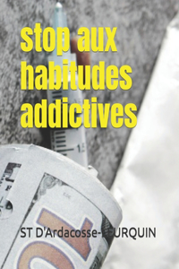 NON au habitudes addictives