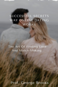 Successful Secrets Way Online Dating Works