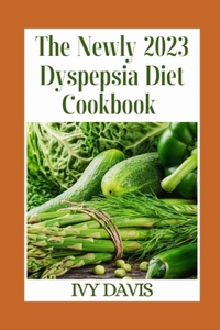 The Newly 2023 Dyspepsia Diet Cookbook