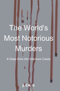World's Most Notorious Murders