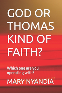 God or Thomas Kind of Faith?