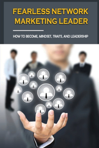 Fearless Network Marketing Leader