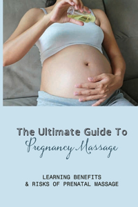 Ultimate Guide To Pregnancy Massage