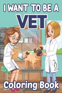 I Want To Be A Vet Coloring Book