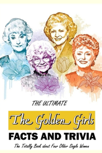 Ultimate 'The Golden Girls' Facts and Trivia