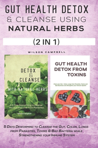 Gut Health Detox and Cleanse Using Natural Herbs