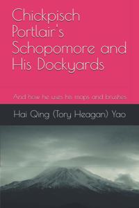 【Chickpisch Portlair's Schopomore and His Dockyards】