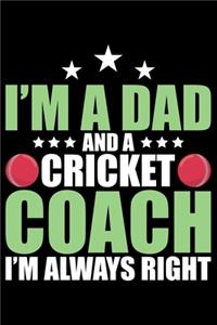I'm A Dad And A Cricket Coach I'm Always Right