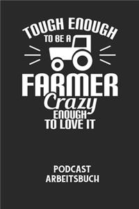 TOUGH ENOUGH TO BE A FARMER CRAZY ENOUGH TO LOVE IT - Podcast Arbeitsbuch