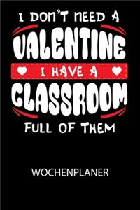 I don't need a valentine I have a classroom full of them - Wochenplaner