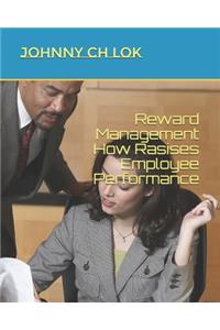 Reward Management How Rasises Employee Performance