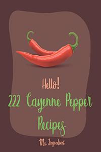 Hello! 222 Cayenne Pepper Recipes