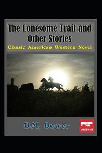 The Lonesome Trail and Other Stories Illustrated