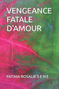 Vengeance Fatale d'Amour