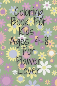 Coloring Book For Kids Ages 4-8 For Flawer Lover