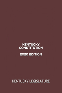 Kentucky Constitution 2020 Edition