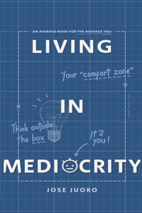 Living in Mediocrity: An Average Book for the Average You