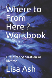 Where to From Here - Workbook