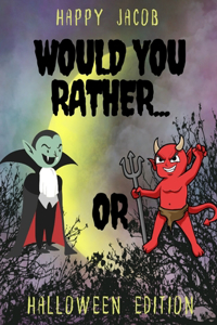Would You Rather Halloween Edition
