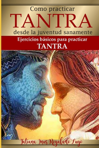Como Practicar Tantra Desde La Juventud Sanamente