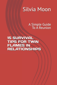 15 Survival Tips for Twin Flames in Relationships