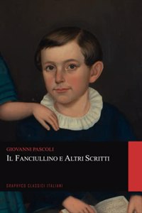 Il Fanciullino e Altri Scritti (Graphyco Classici Italiani)