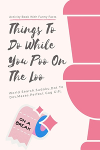 Things To Do While You Poo On The Loo On A Break