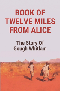 Book Of Twelve Miles From Alice