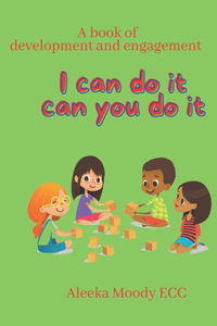 I Can Do it Can You?